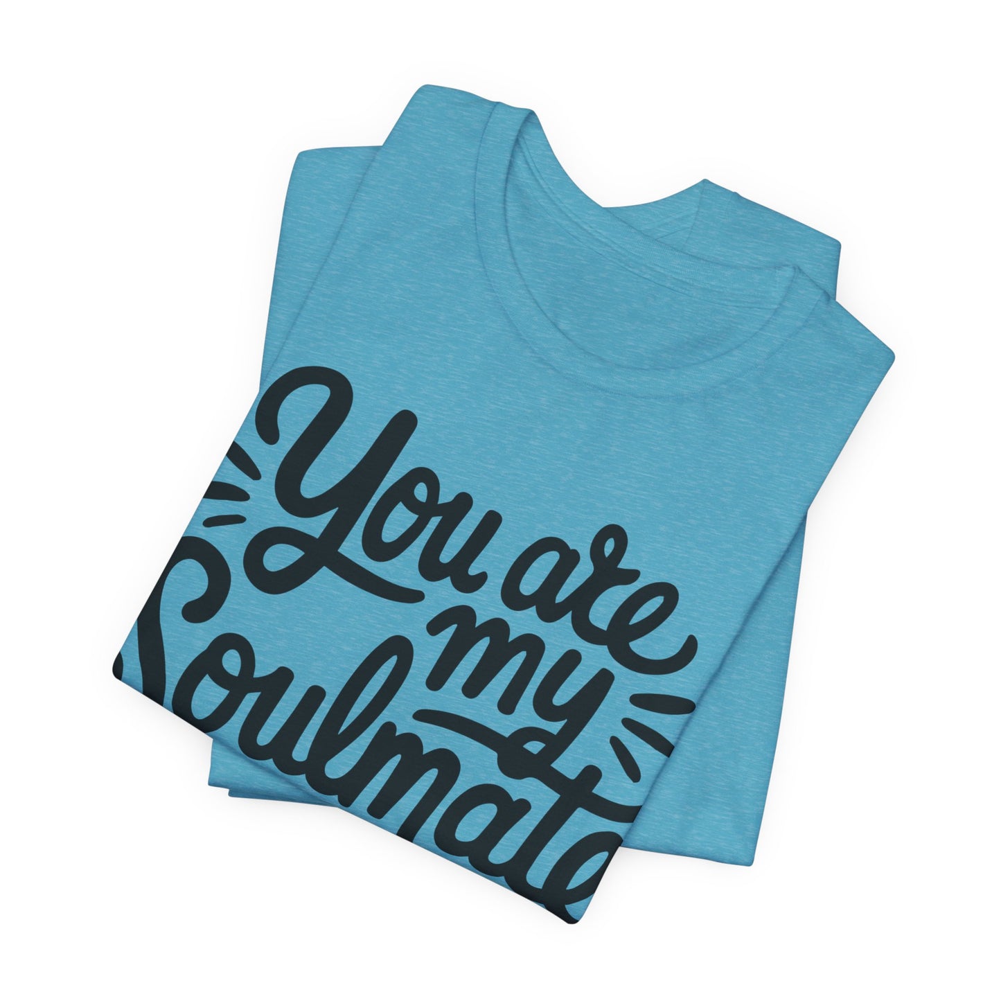 You Are My Soulmate Tee