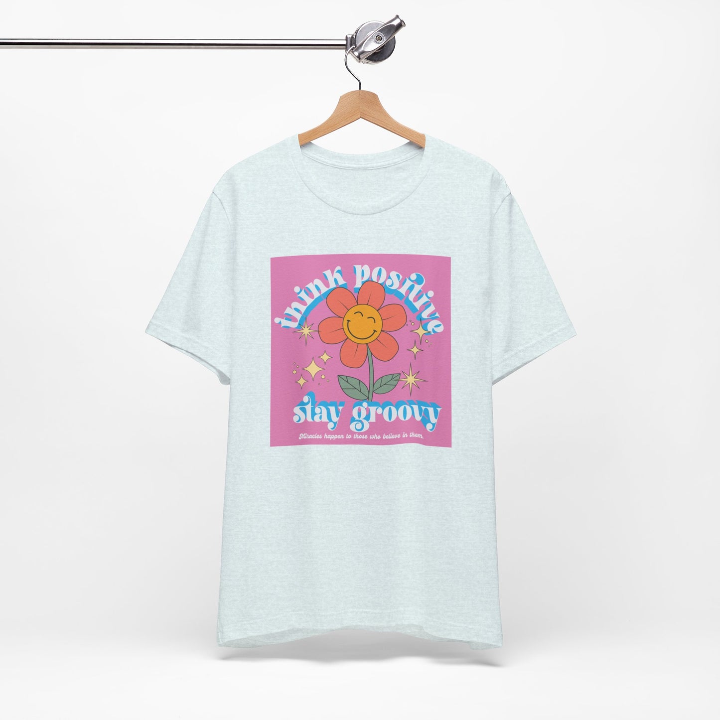 Think Positive Stay Groovy Tee