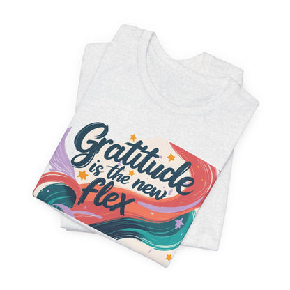 Gratitude Is The New Flex Tee