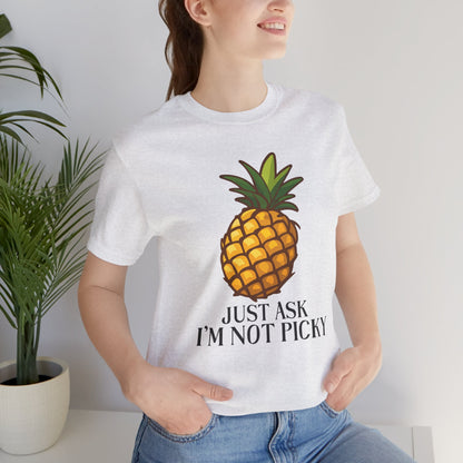 Just Ask I'm Not Picky Pineapple Tee
