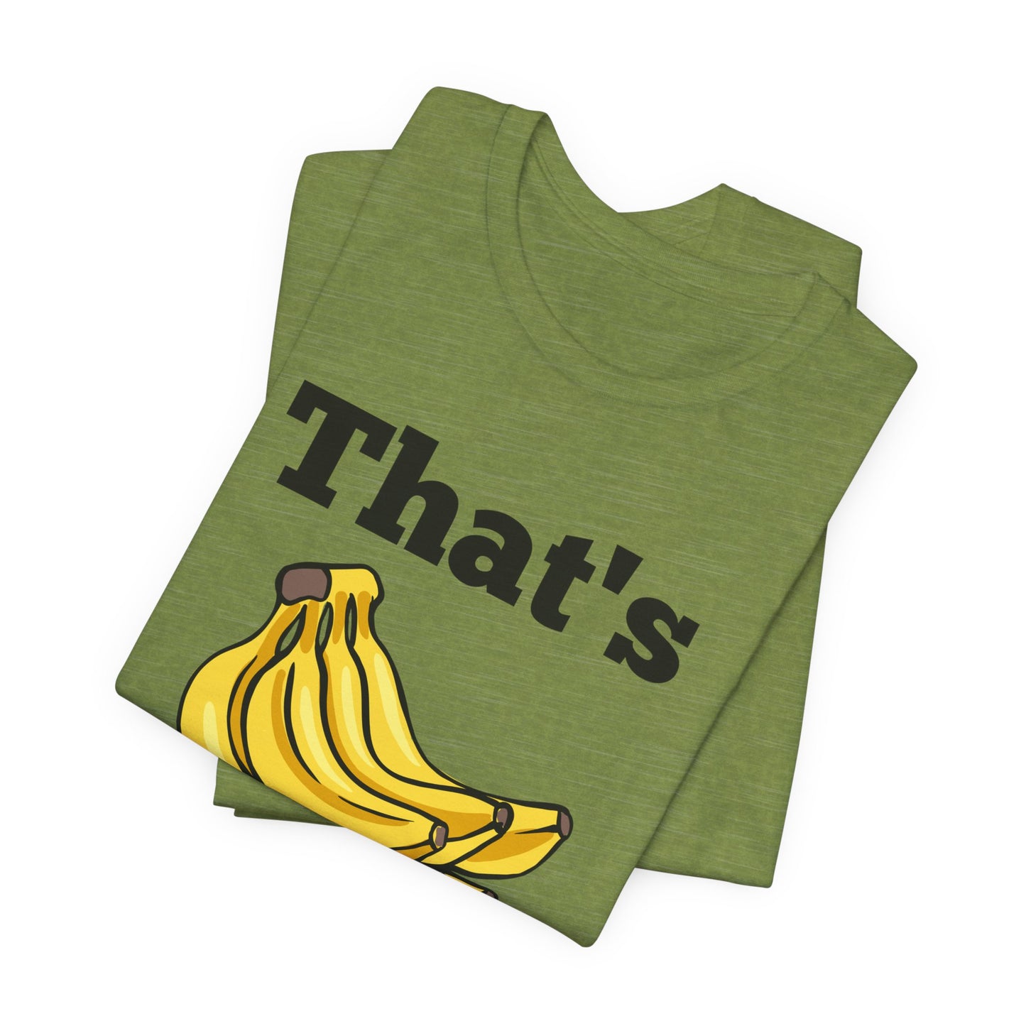 That's Bananas Funny Foodie Tee