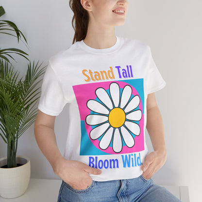 Stand Tall Bloom Wild Daisy Tee