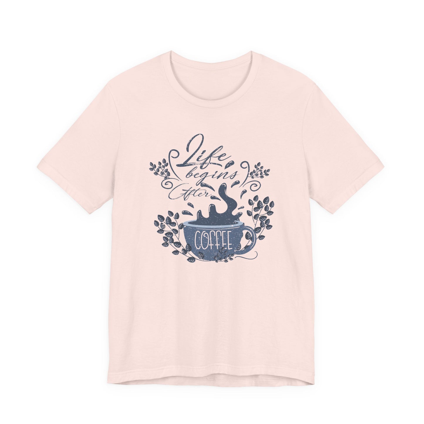 Life Begins After Coffee Tee