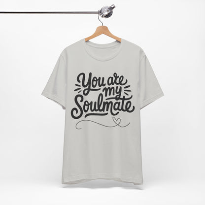 You Are My Soulmate Tee