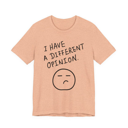 Different Opinion Statement Tee