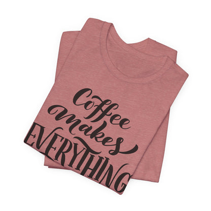 Coffee Makes Everything Possible Tee