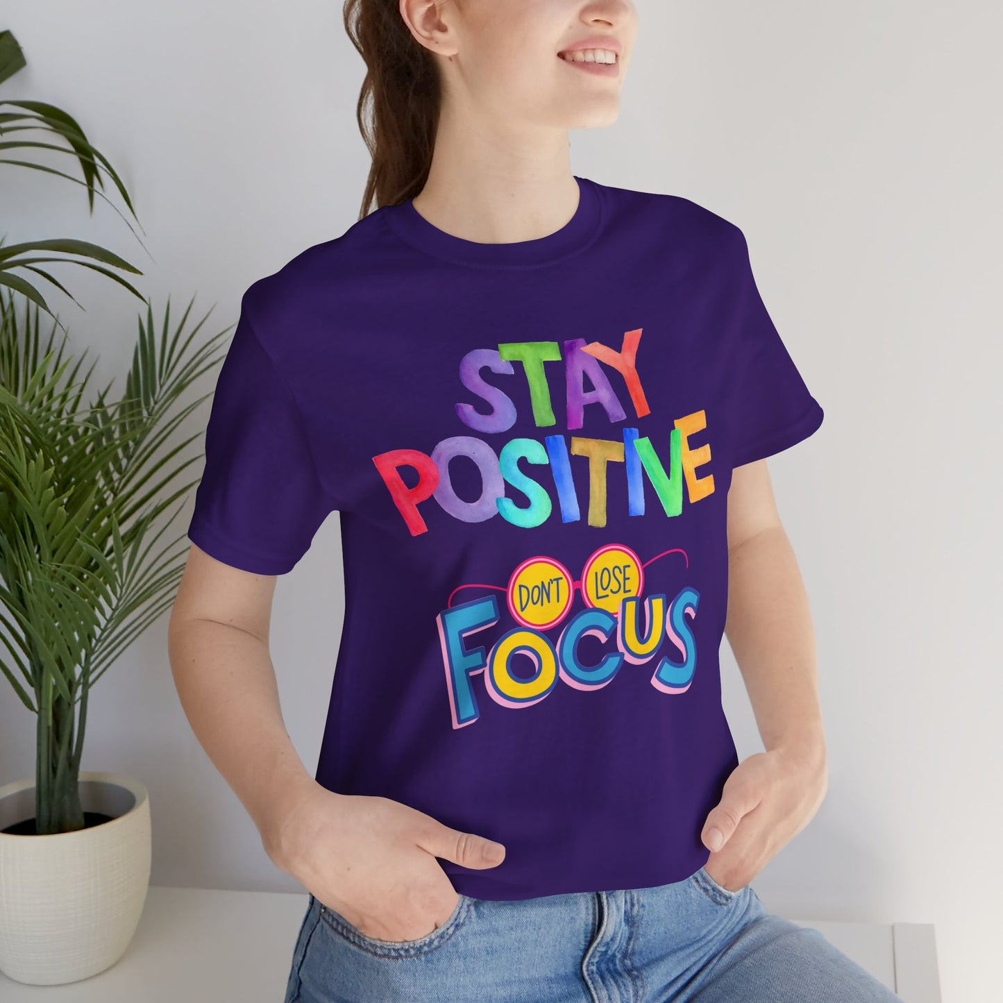 Stay Positive, Don't Lose Focus Tee