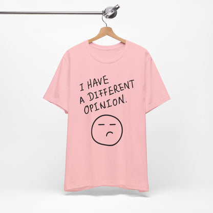 Different Opinion Statement Tee