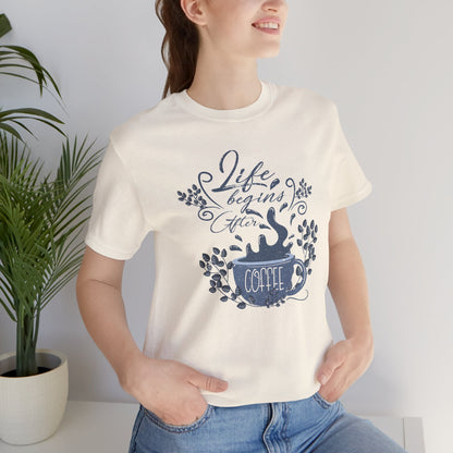 Life Begins After Coffee Tee