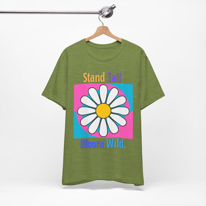 Stand Tall Bloom Wild Daisy Tee