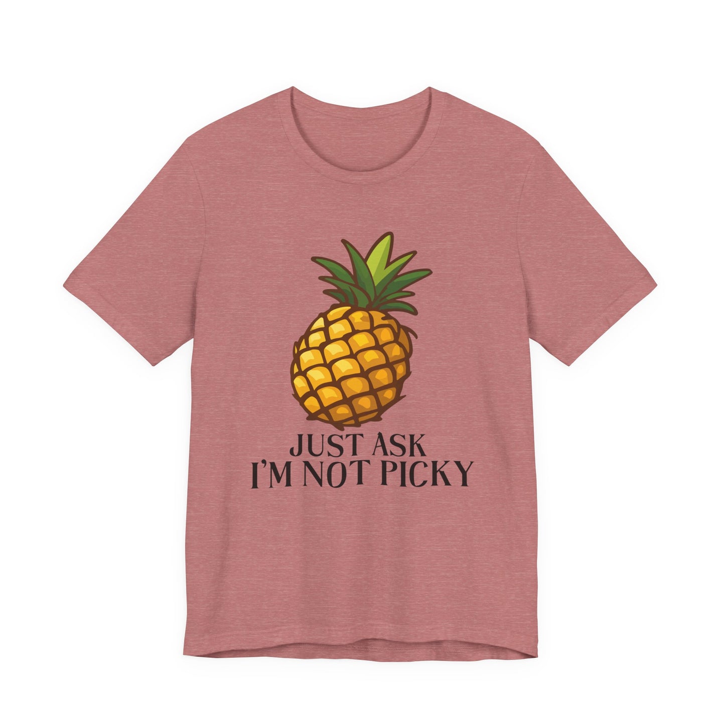 Just Ask I'm Not Picky Pineapple Tee