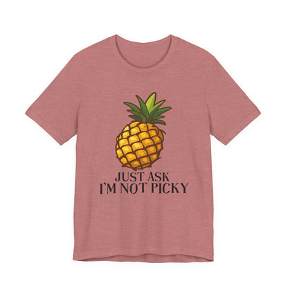 Just Ask I'm Not Picky Pineapple Tee