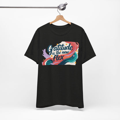 Gratitude Is The New Flex Tee