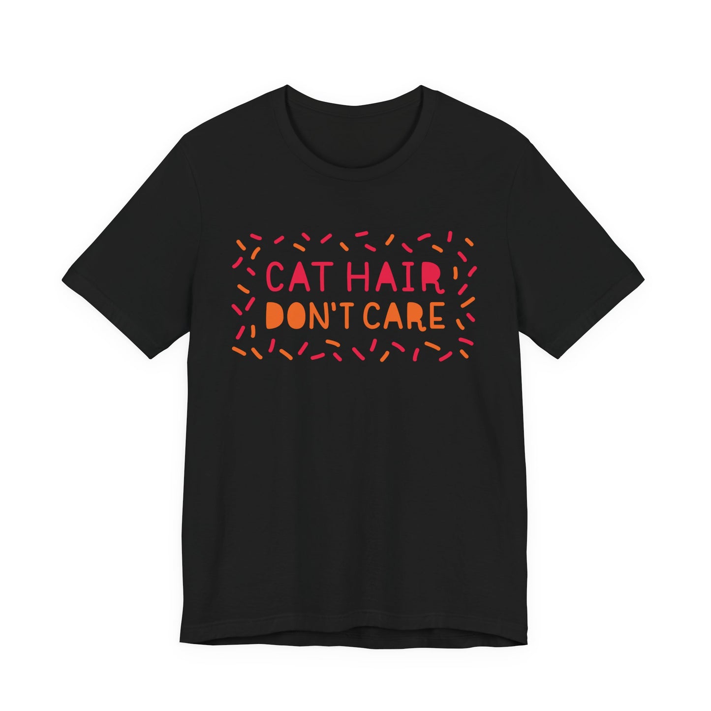 Cat Hair Don't Care Tee