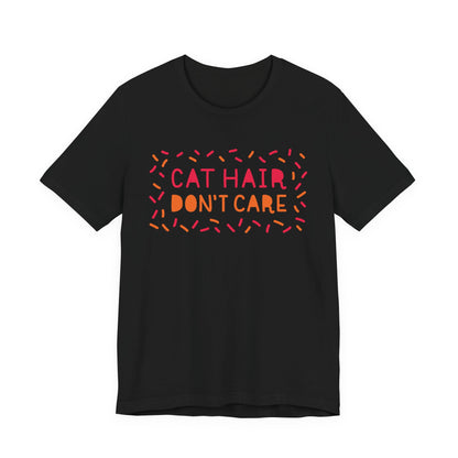Cat Hair Don't Care Tee