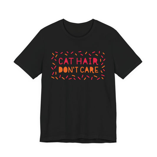 Cat Hair Don't Care Tee