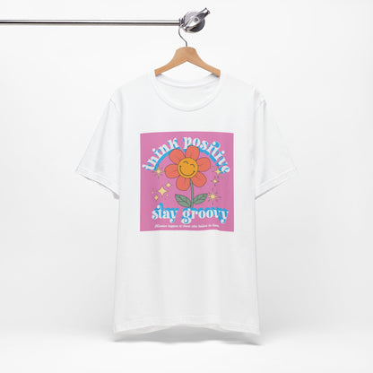 Think Positive Stay Groovy Tee