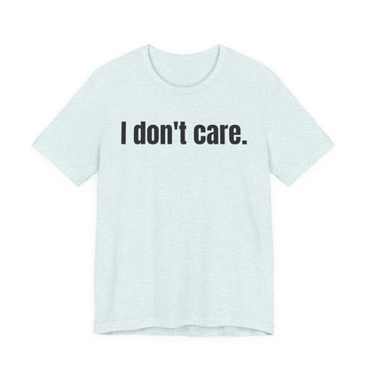 I Don't Care Attitude Tee