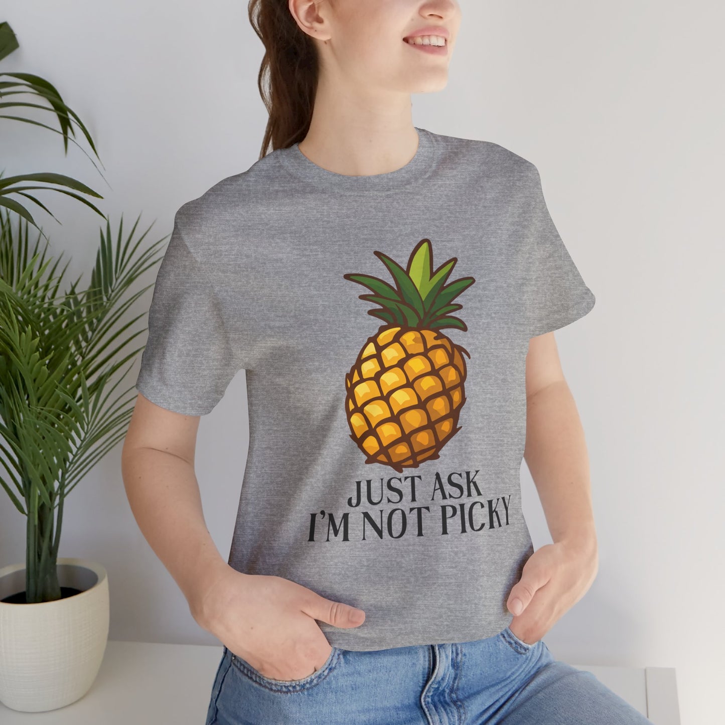 Just Ask I'm Not Picky Pineapple Tee