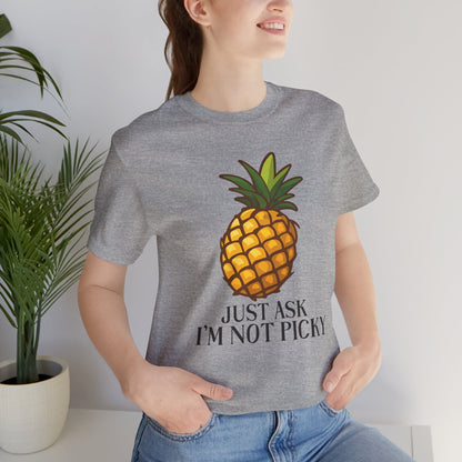 Just Ask I'm Not Picky Pineapple Tee