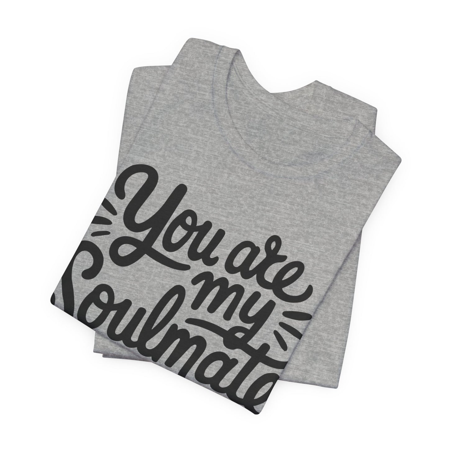 You Are My Soulmate Tee