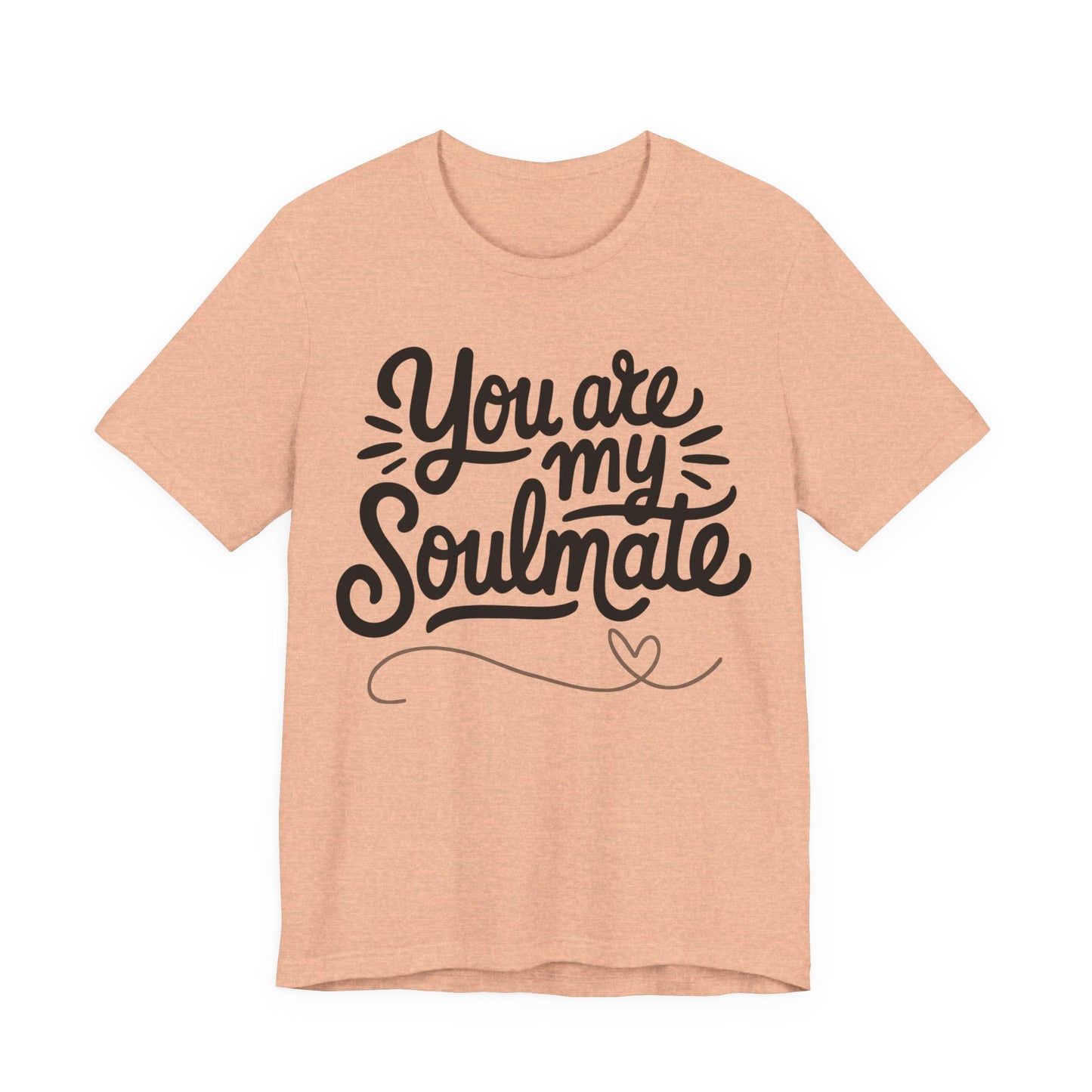 You Are My Soulmate Tee