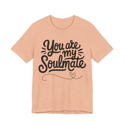 You Are My Soulmate Tee
