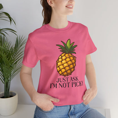 Just Ask I'm Not Picky Pineapple Tee