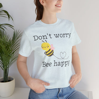 Don't Worry Bee Happy Tee