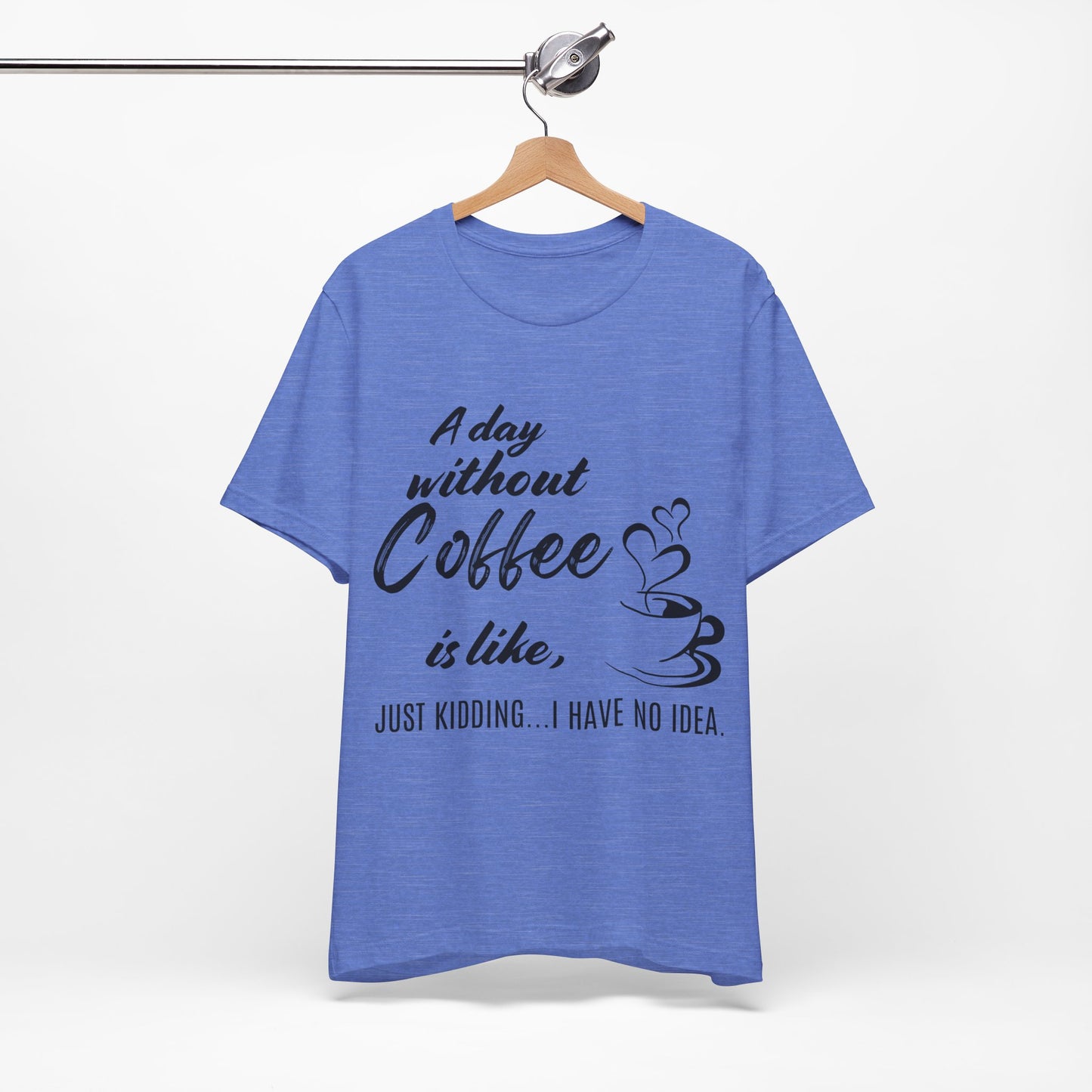 No Idea Without Coffee Tee