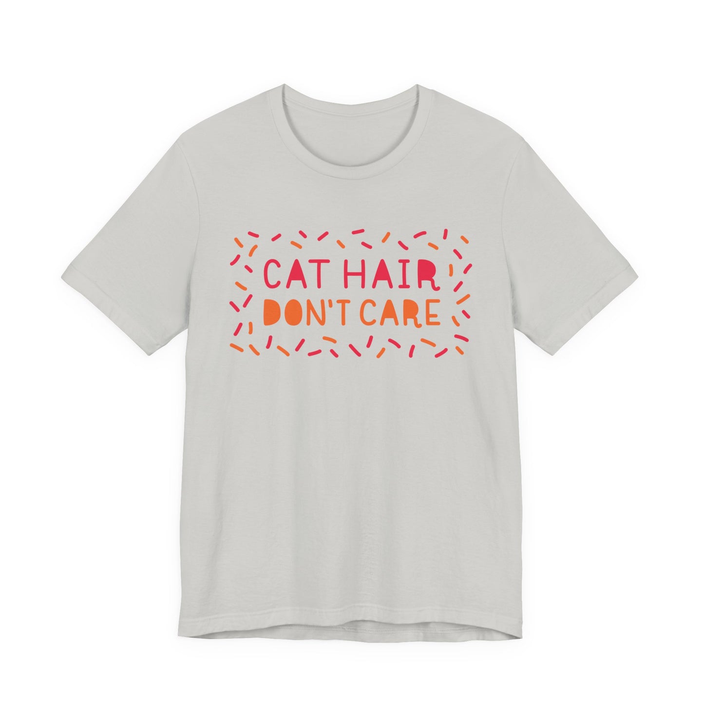 Cat Hair Don't Care Tee