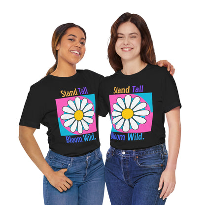 Stand Tall Bloom Wild Daisy Tee