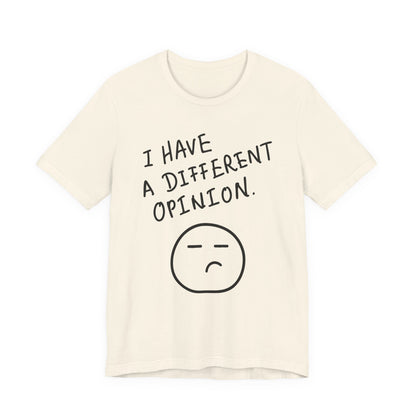 Different Opinion Statement Tee
