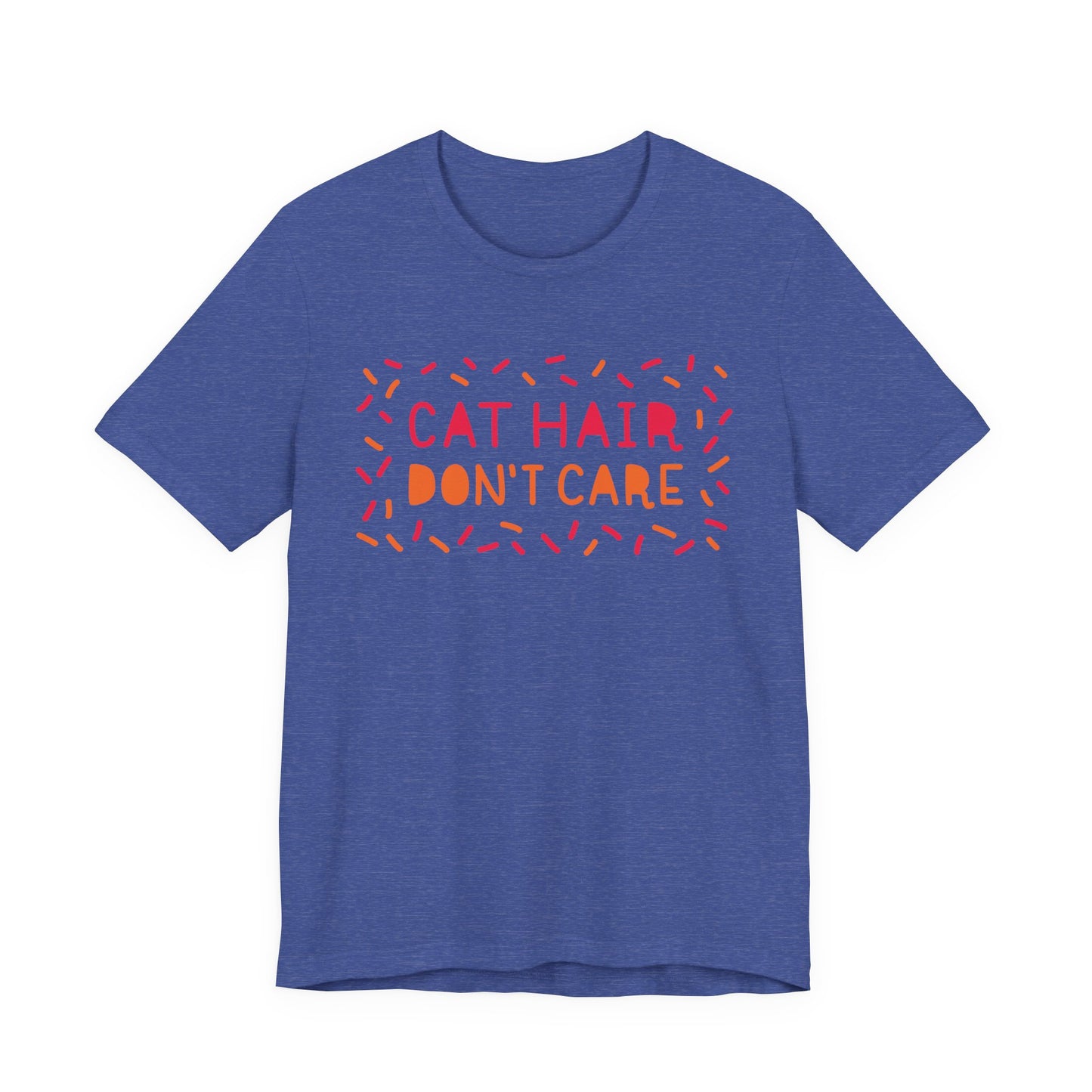 Cat Hair Don't Care Tee