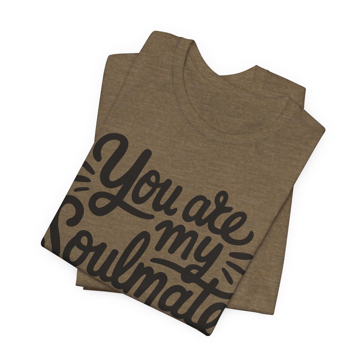 You Are My Soulmate Tee