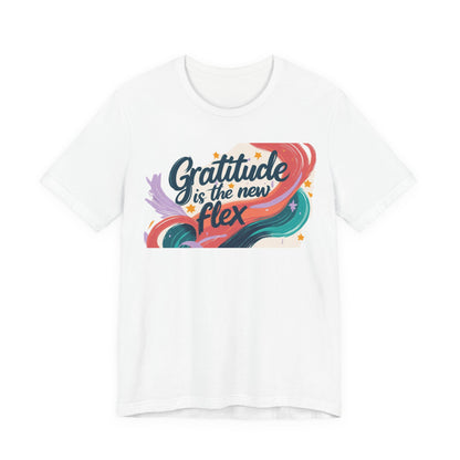 Gratitude Is The New Flex Tee