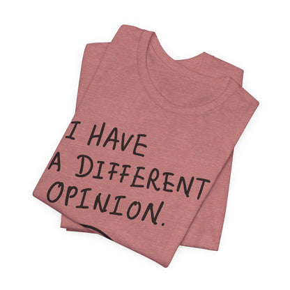 Different Opinion Statement Tee