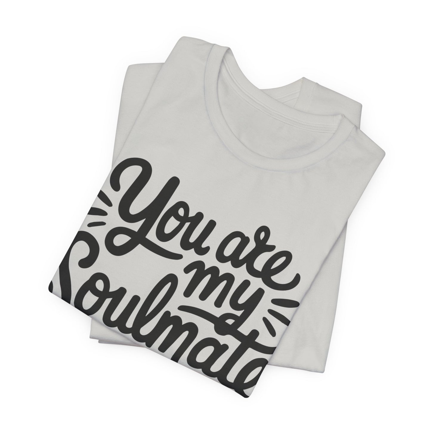 You Are My Soulmate Tee
