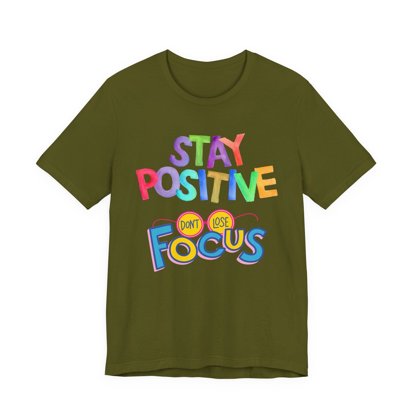 Stay Positive, Don't Lose Focus Tee