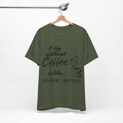No Idea Without Coffee Tee
