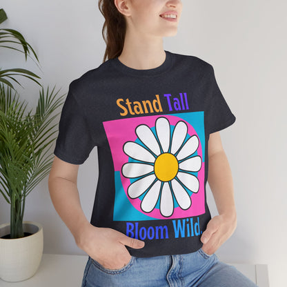 Stand Tall Bloom Wild Daisy Tee