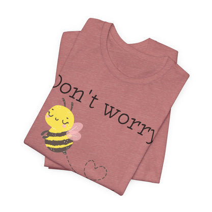Don't Worry Bee Happy Tee