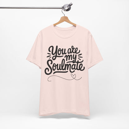 You Are My Soulmate Tee