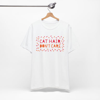 Cat Hair Don't Care Tee