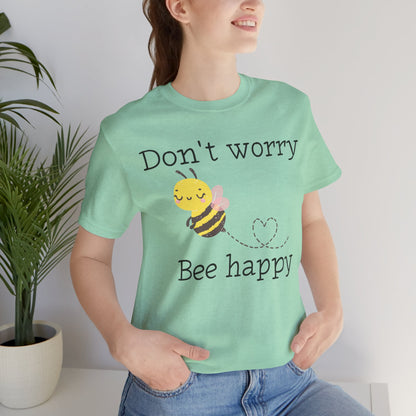 Don't Worry Bee Happy Tee