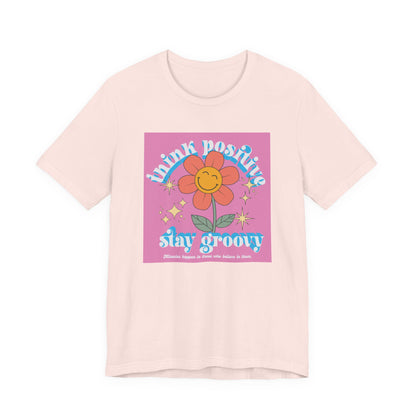 Think Positive Stay Groovy Tee