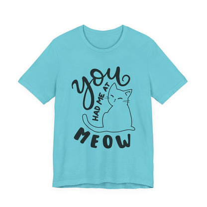 You Had Me at Meow Cat Lover's Tee