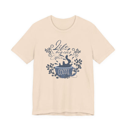 Life Begins After Coffee Tee