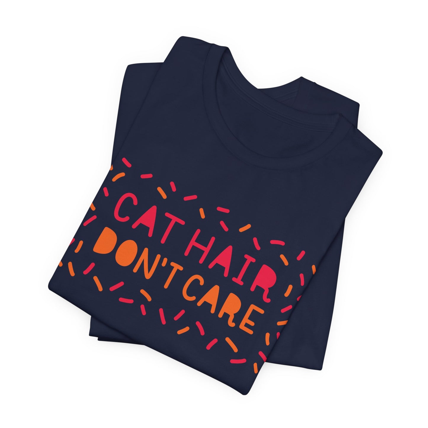 Cat Hair Don't Care Tee