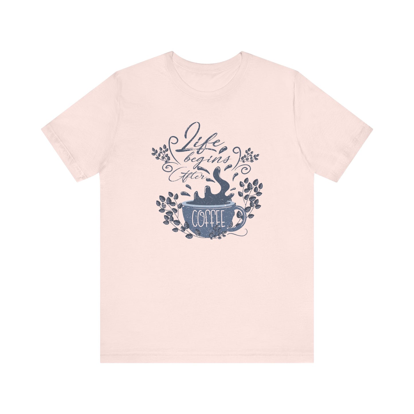 Life Begins After Coffee Tee